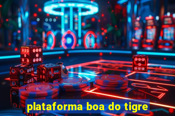 plataforma boa do tigre